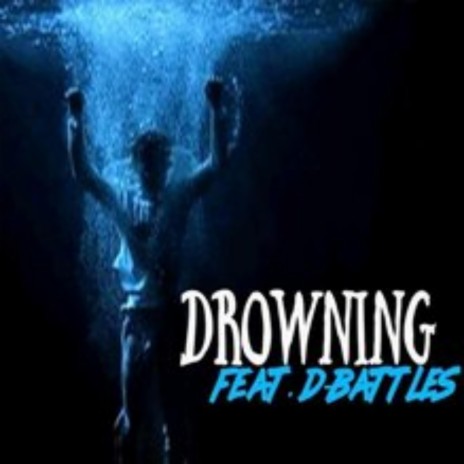 Drowning ft. D'Battles | Boomplay Music