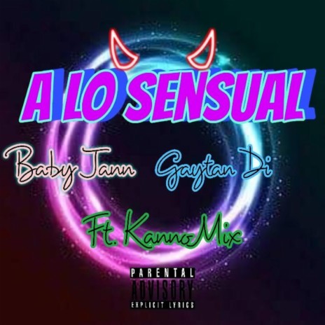 A lo Sensual (feat. Baby Jann & Gaytan Di) | Boomplay Music