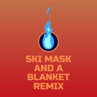 Ski Mask and a Blanket (Remix)