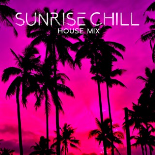 Sunrise Chill House Mix: Cafe Chill Out Del Mar, Balearic Summer Time