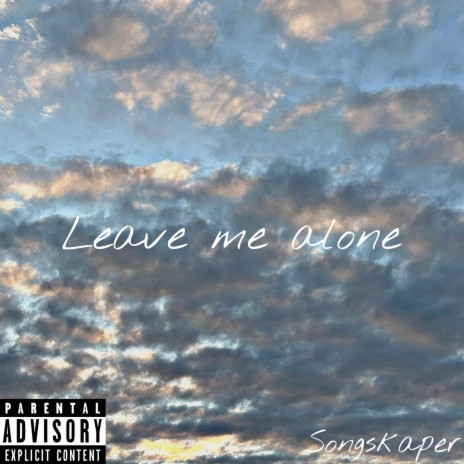 Leave me alone | Boomplay Music