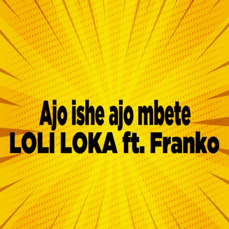 Ajo ishe ajo mbete ft. Franko | Boomplay Music