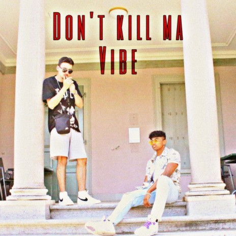 Don't Kill Ma Vibe ft. je$aja | Boomplay Music