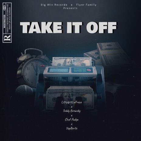 Take It Off ft. Teddy Brewsky, Chef Pudge & YupBerto