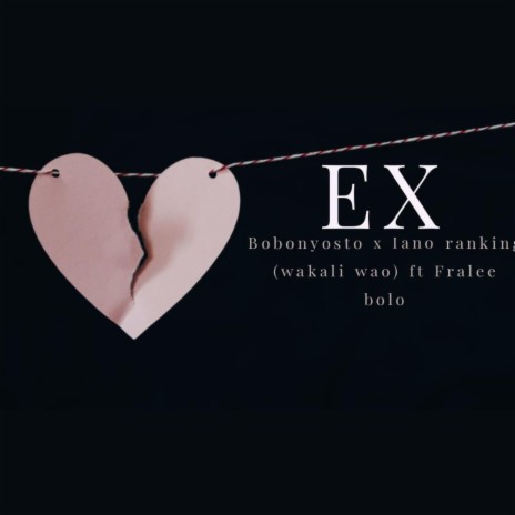 Ex ft. Iano Ranking & Fralee Boloking | Boomplay Music