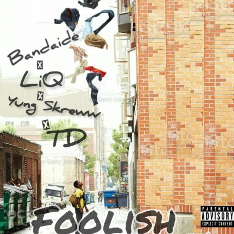 Foolish ft. Bandaide, Yung Skreww & TD | Boomplay Music