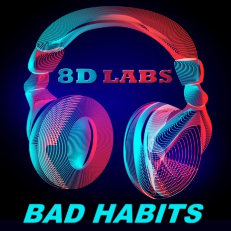 Bad Habits (8D Audio Mix) | Boomplay Music