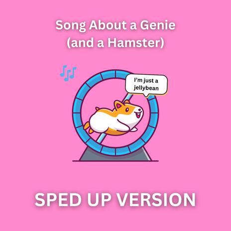 Song About a Genie (and a Hamster) (Sped Up Version) | Boomplay Music