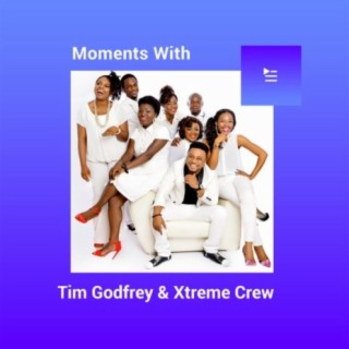 Moments with Tim Godfrey & Xtreme Crew