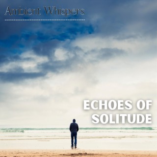 Echoes of Solitude