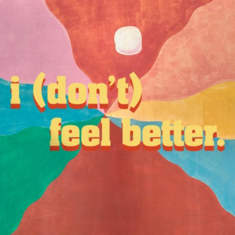 i (don't) feel better | Boomplay Music