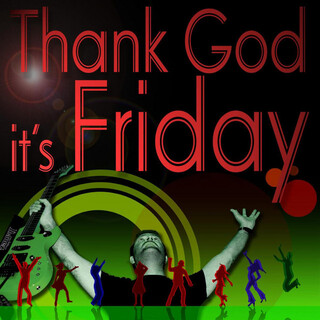 Thank God It's Friday