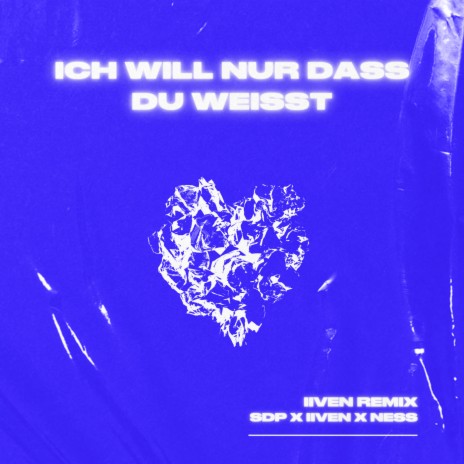 Ich will nur dass du weißt (IIVEN Remix) ft. IIVEN & NESS | Boomplay Music