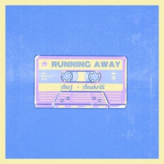 Running Away ft. Anukriti lyrics | Boomplay Music