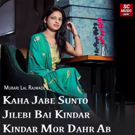 Kaha Jabe Sunto Jilebi Bai Kindar Kindar Mor Dahr Ab | Boomplay Music