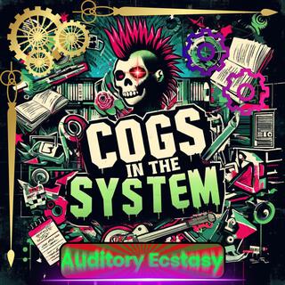 Cogs in the System