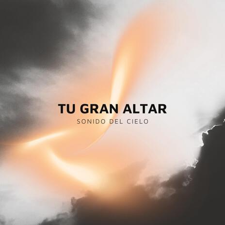 Tu gran altar | Boomplay Music