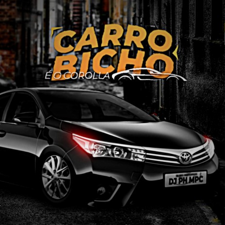 Carro Bicho é o Corolla ft. MC Fabinho da Osk, Mc Th, Mc Jajau & MC MH 031 | Boomplay Music