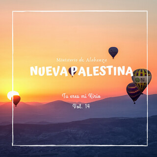 Ministerio de Alabanza Nueva Palestina, Vol. 14: Tu Eres Mi Kirio