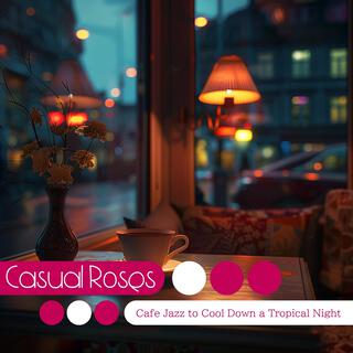 Cafe Jazz to Cool Down a Tropical Night