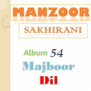 Manzoor Sakhirani Album 54 Majboor Dil