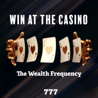 Win at the Casino - The Wealth Frequency 777, Success, Money, Power, Positivity, Prosperity, Determination, Become a Millionaire