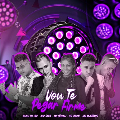 Vou Te Pegar Firme ft. Kevi Sony, Eo Vitinho, mc magrinho & Mc Brenda | Boomplay Music