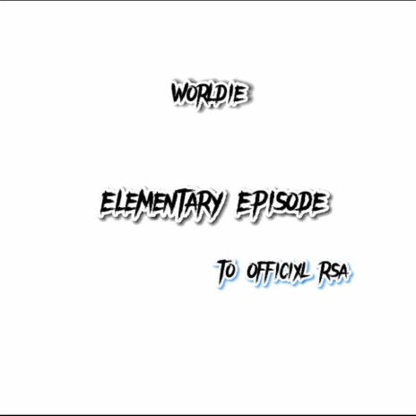 Elementary Episode (To Officixl Rsa) | Boomplay Music