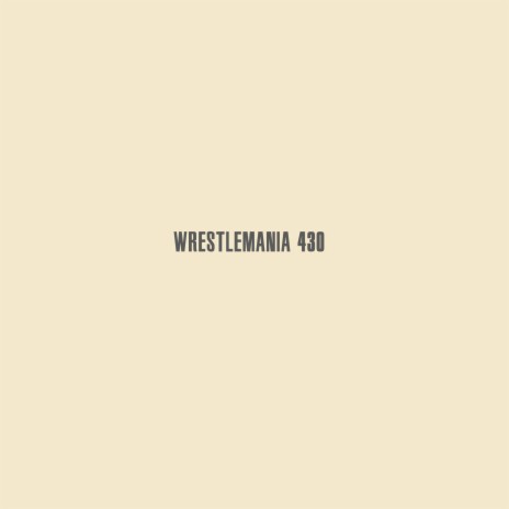 WrestleMania 430 (feat. Moray The Eternal) | Boomplay Music