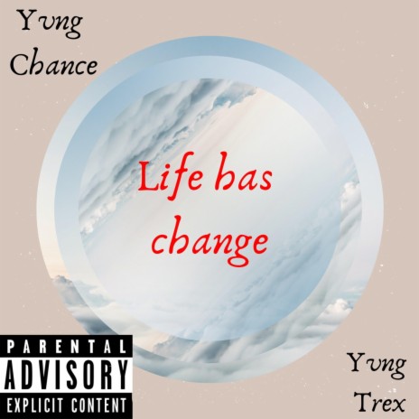 Life Has Change ft. Yvng Trex | Boomplay Music