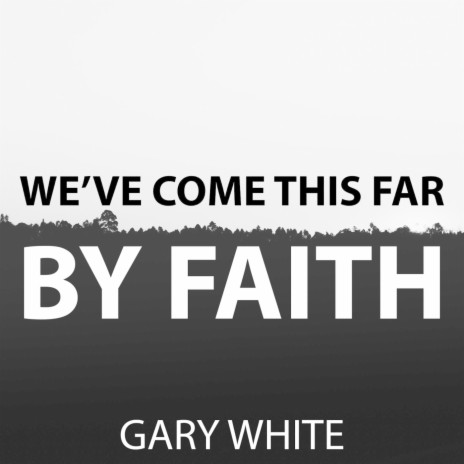 We've Come This Far by Faith | Boomplay Music