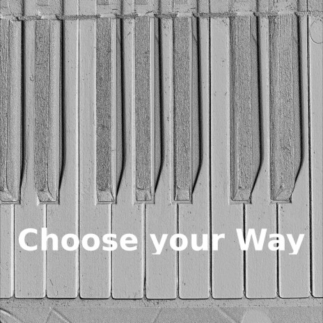 Choose your Way | Boomplay Music