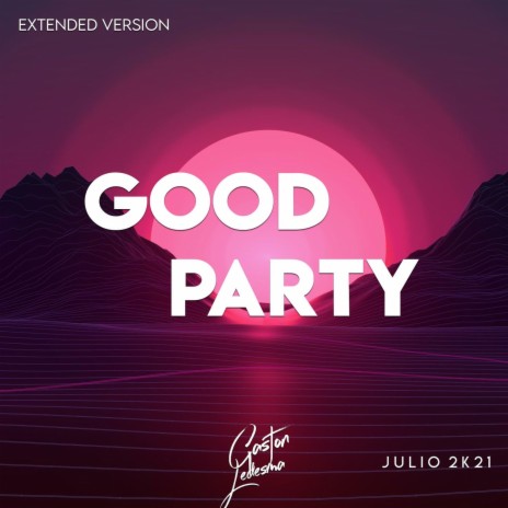 Good Party Extended Version | Boomplay Music