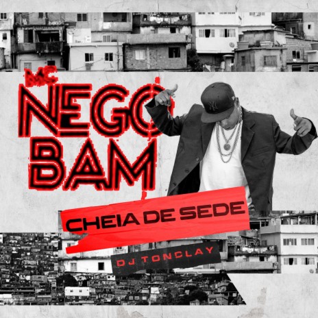 Cheia de Sede ft. Nego Bam | Boomplay Music