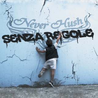 Download Neverhush album songs: Senza Regole