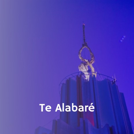 Te Alabaré | Boomplay Music