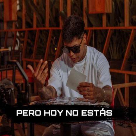 PERO HOY NO ESTAS | Boomplay Music