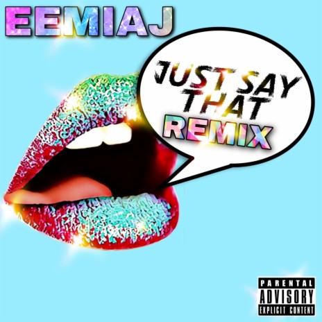 JUST SAY THAT (Remix)