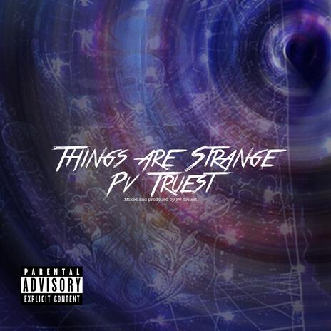 Things Are Strange | Boomplay Music