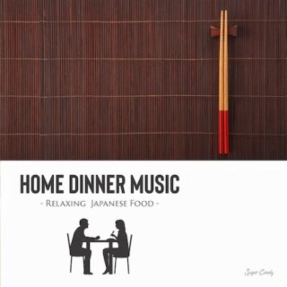 Home Dinner Music - Relaxing Japanese Food -