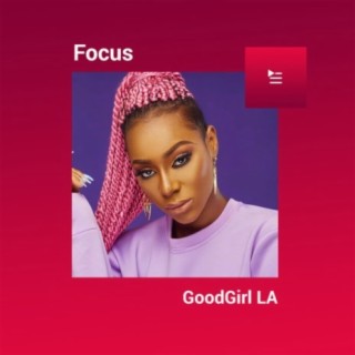Focus: GoodGirl LA | Boomplay Music