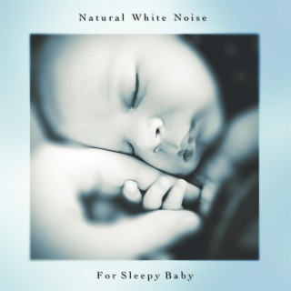 Natural White Noise for Sleepy Baby