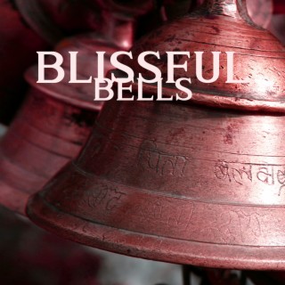 Blissful Bells: Deeply Balancing Zen Sounds for Spiritual Practice, Yoga, Meditative Music for Your Spirit
