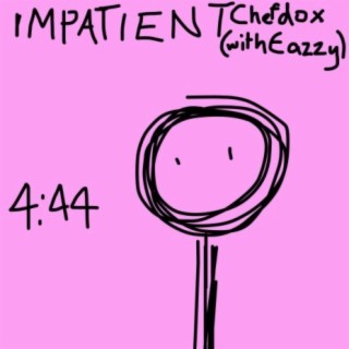 Impatient 4:44 (feat. EAZZY)