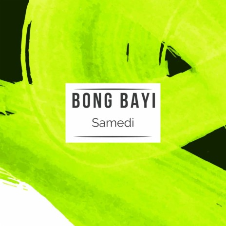 Bong Bayi Samedi | Boomplay Music