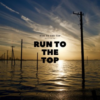 Run to the top