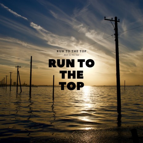 Run to the top | Boomplay Music