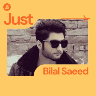Just:Bilal Saeed