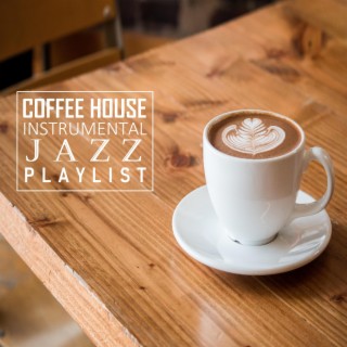 Coffee House Instrumental Jazz Playlist