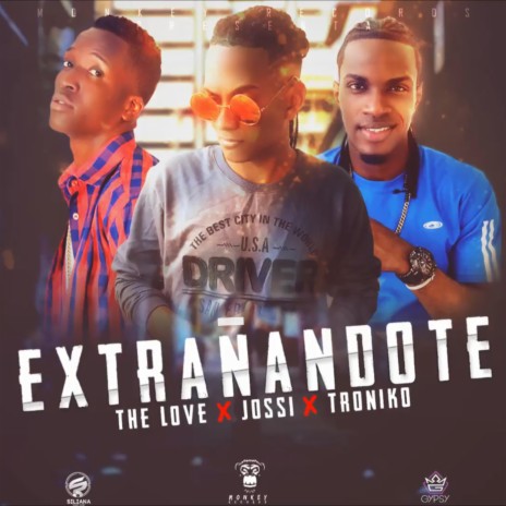 Extrañandote ft. The Love & Tróniko Elchoita | Boomplay Music